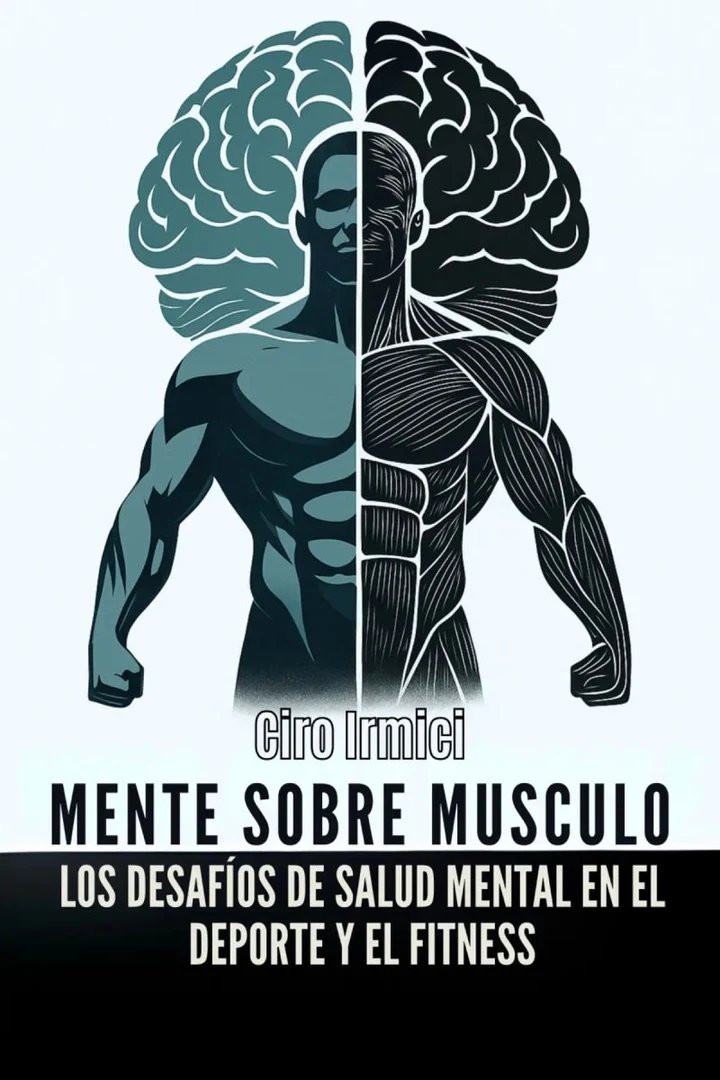 Portada de Mente sobre Músculo: Los Desafíos de Salud Mental en el Deporte y el Fitness, de Ciro Irmici