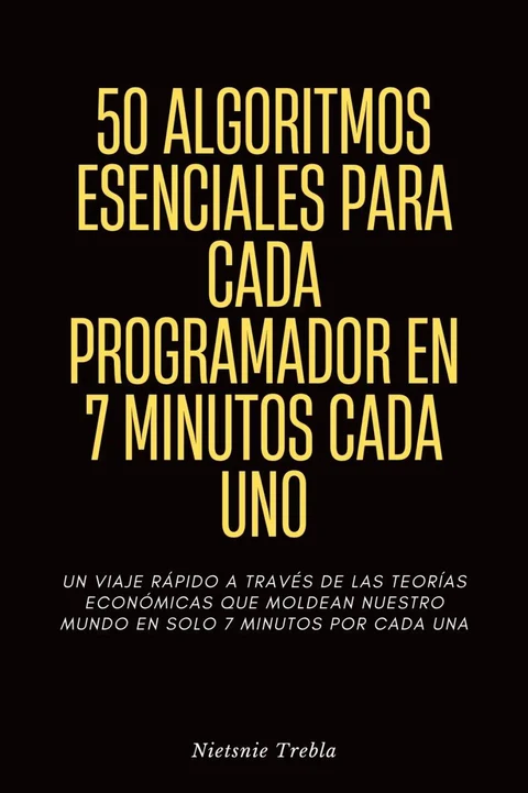 Portada de 50 Algoritmos Esenciales para Cada Programador en 7 Minutos Cada Uno