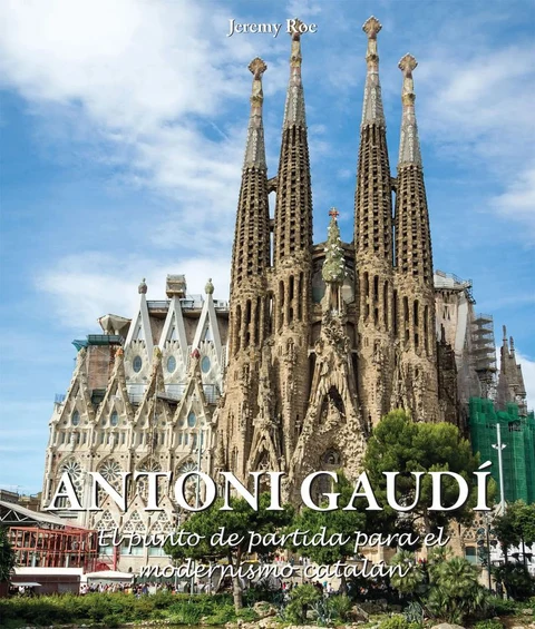 Portada de Antoni Gaudí - El punto de partida para el modernismo catalán