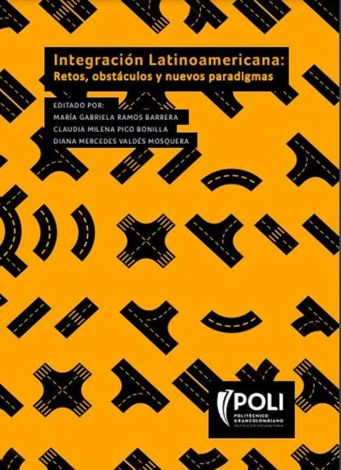 Portada de Integración latinoamericana: Retos, obstáculos y nuevos paradigmas