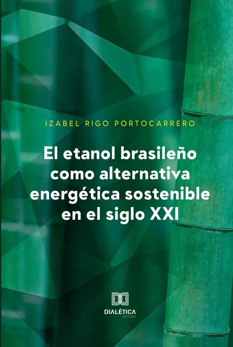 Portada de El etanol brasileño como alternativa energética sostenible en el siglo XXI
