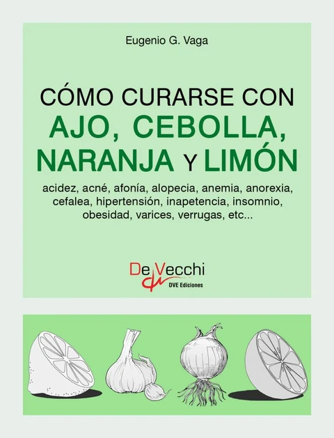 Portada de Cómo curarse con ajo, cebolla, naranja y limón