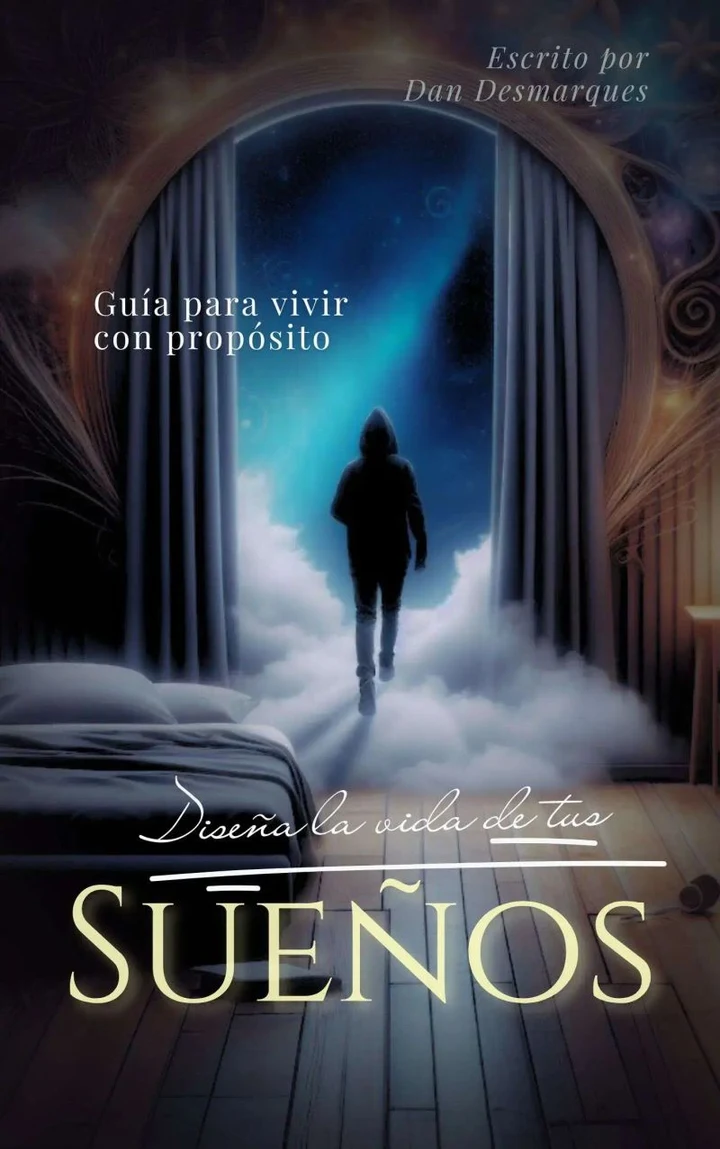 Portada de Diseña La Vida de Tus Sueños: Guía para vivir con propósito, de Dan Desmarques