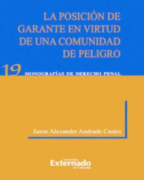 Portada de La Posición de Garante En Virtud de Una Comunidad de Peligro. Universidad Externado de Colombia, 2012.