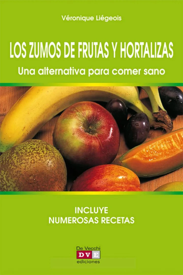 Portada de Los zumos de frutas y hortalizas. Una alternativa para comer sano, de Véronique Liégeois