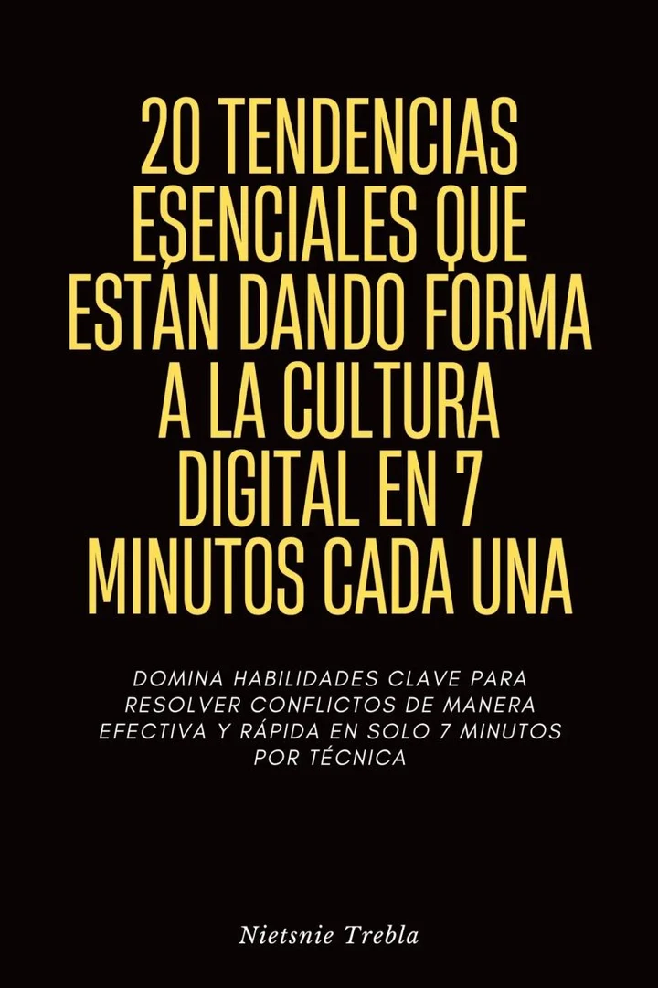 Portada de 20 tendencias esenciales que están dando forma a la cultura digital en 7 minutos cada una, de Nietsnie Trebla