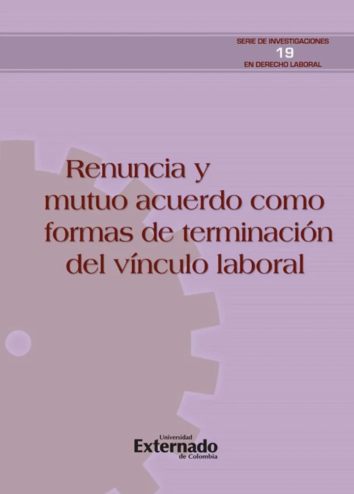 Portada de Renuncia y la terminación por mutuo acuerdo del vínculo laboral, de Katerine Bermúdez Alarcón, Laura Lucía Cacua Gamboa, Elvis Fernando Castillo Barrantes, María Alejandra González Pinto, Cristian Alfredo Orozco Espinosa