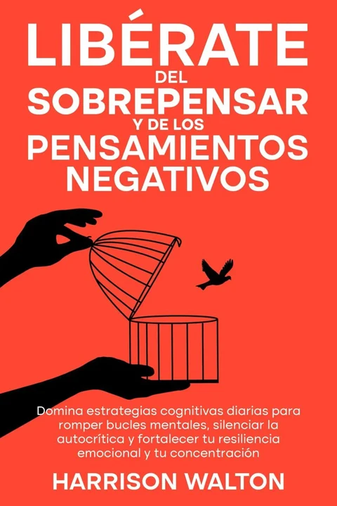 Portada de Libérate del sobrepensar y de los pensamientos negativos