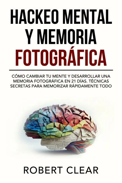 Portada de Hackeo Mental y Memoria Fotográfica, de Robert Clear