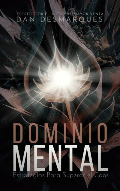 Portada de Dominio Mental: Estrategias Para Superar el Caos, de Dan Desmarques
