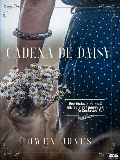 Portada de Cadena De Daisy: Una Historia De Amor E Intriga En La Costa Del Sol, de Owen Jones