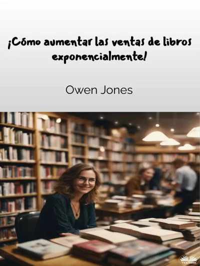 Portada de ¡Cómo aumentar las ventas de libros exponencialmente!, de Owen Jones