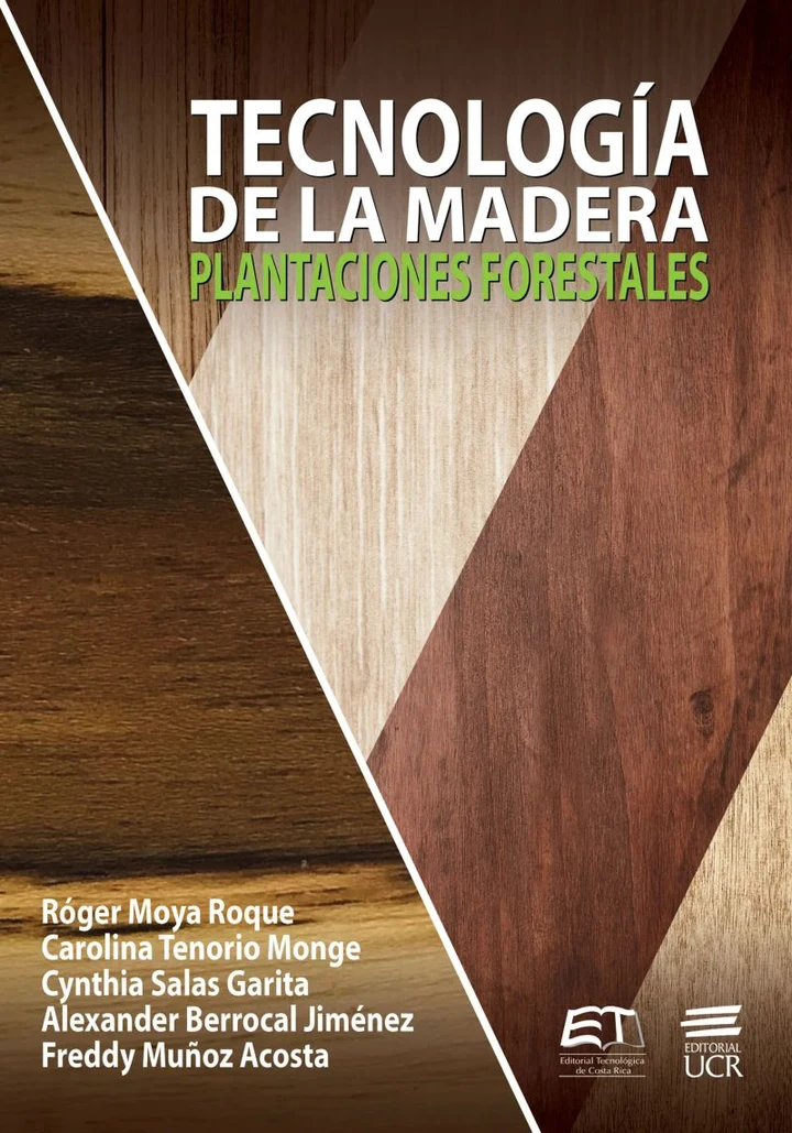 Portada de Tecnología de la madera. Plantaciones forestales, de Róger Moya-Roque, Carolina Tenorio-Monge, Cynthia Salas Garita, Alexander Berrocal Jiménez, Freddy Muñoz Acosta