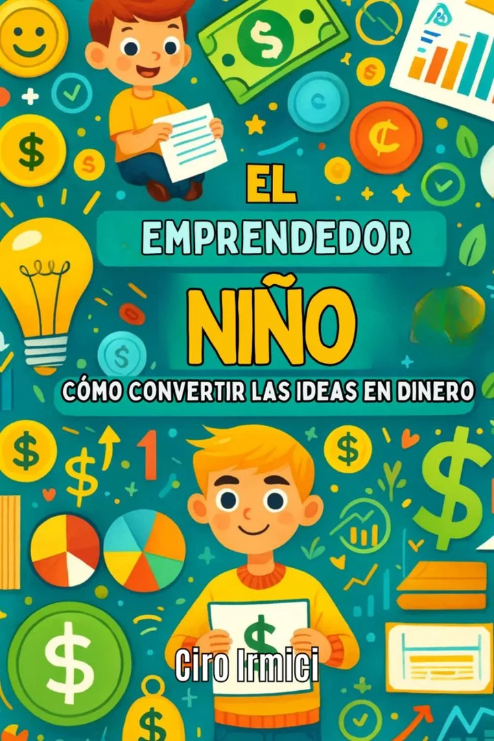 Portada de El Niño Emprendedor: Cómo Convertir las Ideas en Dinero, de Ciro Irmici