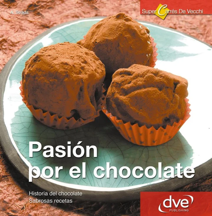 Portada de Pasión por el Chocolate. Historia del chocolate. Sabrosas recetas, de Annalisa Strada