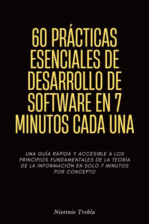 Portada de 60 Prácticas Esenciales de Desarrollo de Software en 7 Minutos Cada Una