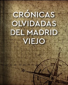 Portada de Crónicas olvidadas del Madrid viejo