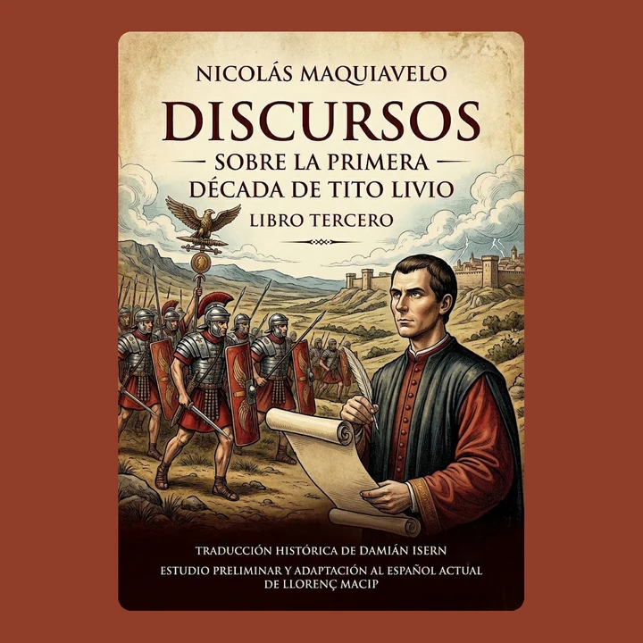 Portada de Discurso sobre la primera decada de Tito Livio - Libro 3 - Nicolás Maquiavelo (Edición para España): El factor humano, las lecciones de liderazgo y la renovación de los Estados, de Nicolás Maquiavelo
