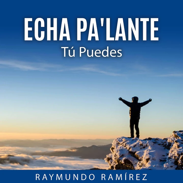 Portada de ECHA PA'LANTE: Tú Puedes, de Raymundo Ramirez