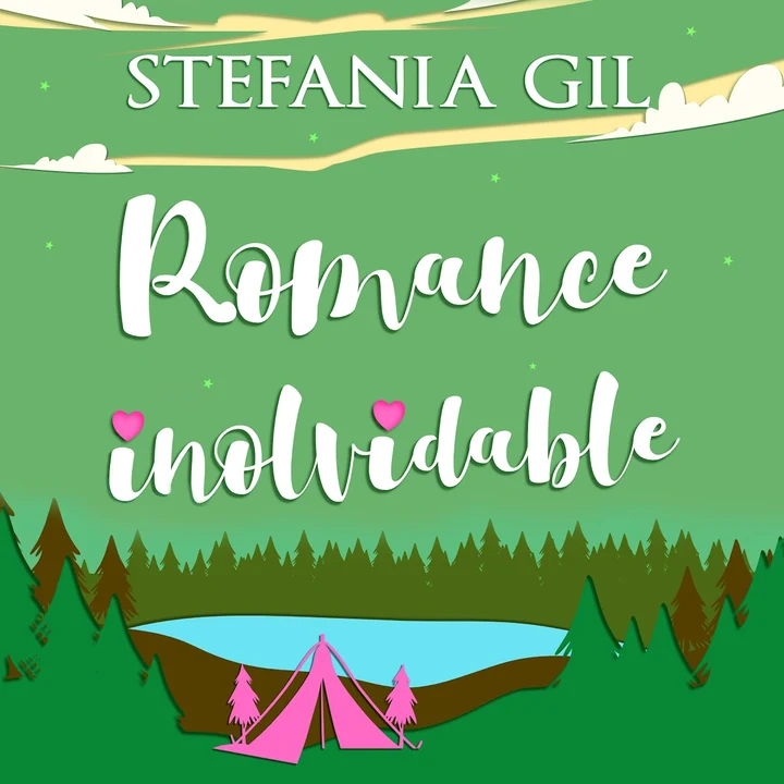 Portada de Romance inolvidable: Primer amor, verano, reencuentros, de Stefania Gil