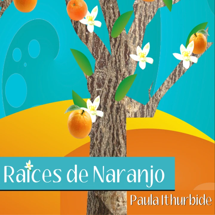 Portada de Raíces de naranjo, de Paula Ithurbide