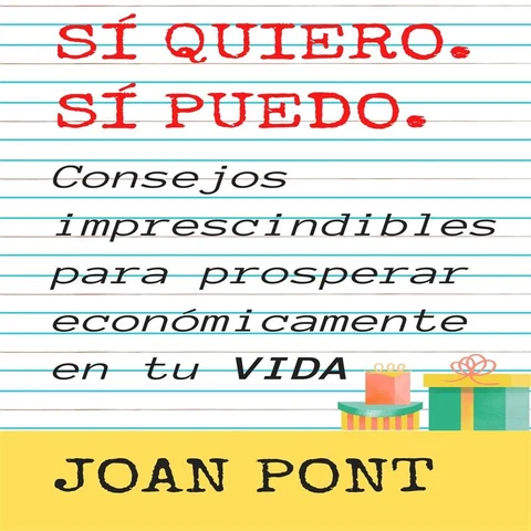 Portada de SÍ, QUIERO. SÍ, PUEDO. Consejos imprescindibles para prosperar económicamente en tu vida.