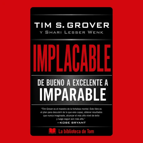Portada de Tim S. Grover y Shari Lesser Wenk y IMPLACABLE: De bueno a excelente a imparable