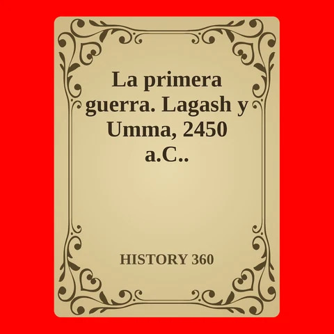 Portada de La primera guerra. Lagash y Umma, 2450 a.C..