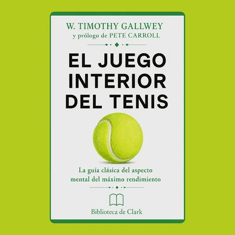 Portada de W. Timothy Gallwey y prólogo de Pete Carroll y EL JUEGO INTERIOR DEL TENIS: La guía clásica del aspecto mental del máximo rendimiento