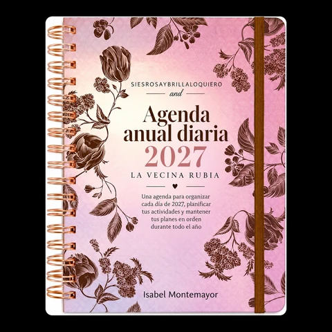 Portada de Siesrosaybrillaloquiero and Agenda anual diaria 2027 La Vecina Rubia: Una agenda para organizar cada día de 2027, planificar tus actividades y mantener tus planes en orden durante todo el año