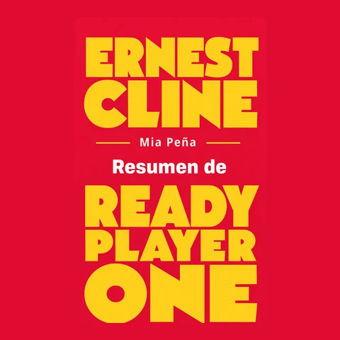 Portada de Resumen de Ready Player One POR ERNEST CLINE