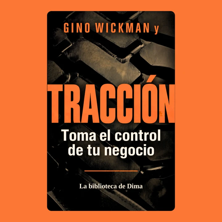 Portada de Gino Wickman y TRACCIÓN: Toma el control de tu negocio, de La biblioteca de Dima