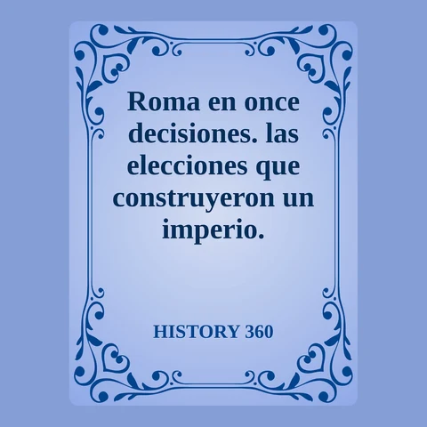 Portada de Roma en once decisiones. las elecciones que construyeron un imperio.