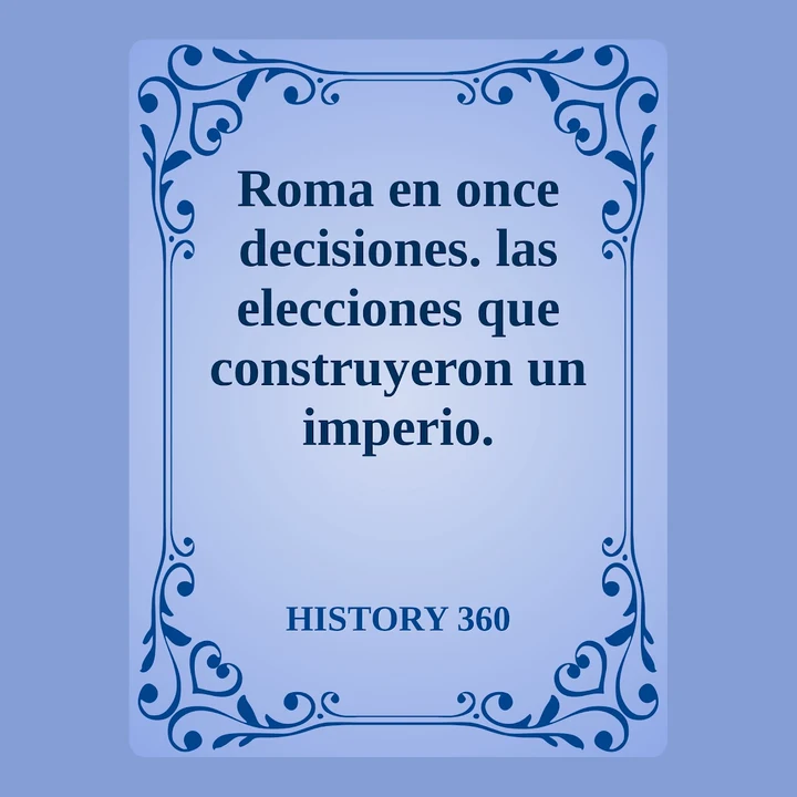 Portada de Roma en once decisiones. las elecciones que construyeron un imperio., de HISTORY 360