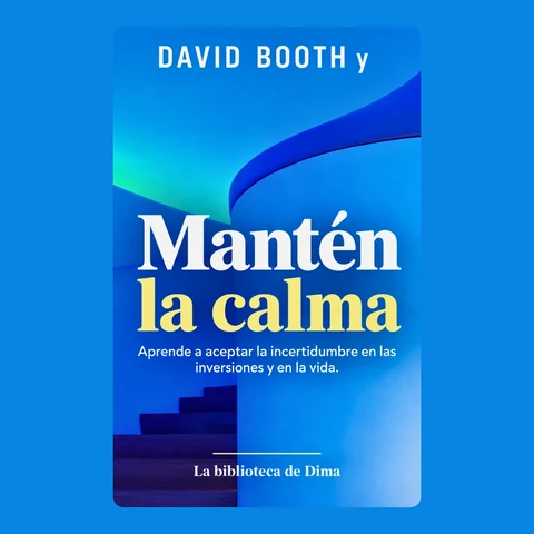 Portada de David Booth y Mantén la calma: Aprende a aceptar la incertidumbre en las inversiones y en la vida.