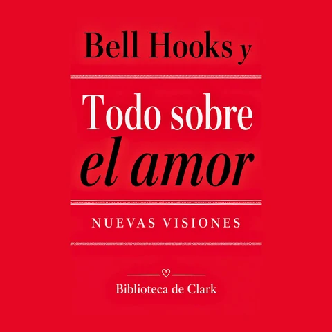 Portada de Bell Hooks y Todo sobre el amor Nuevas visiones