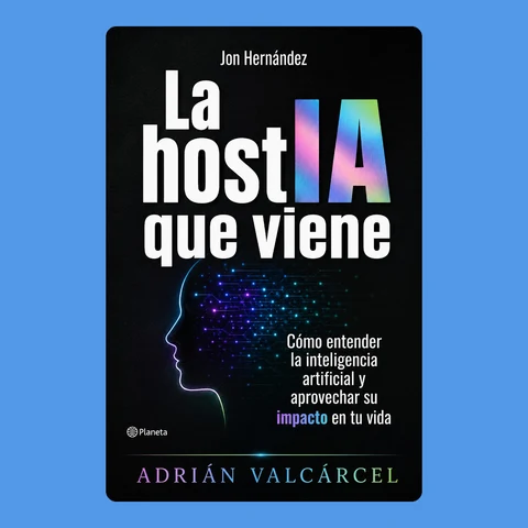 Portada de Jon Hernández and La hostIA que viene: Cómo entender la inteligencia artificial y aprovechar su impacto en tu vida