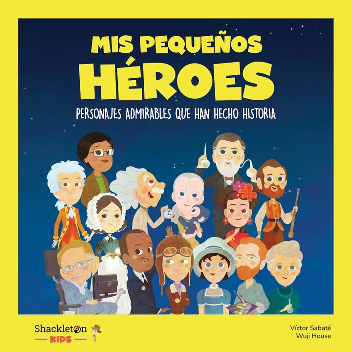 Portada de Mis pequeños héroes (Mis pequeños héroes): Personajes admirables que han hecho historia, de Carla Pascual, Eduardo Acín, Fran Nuño, Javier López, Tecnoscienza, Víctor Lloret