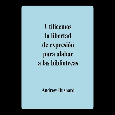 Portada de Utilicemos la libertad de expresión para alabar a las bibliotecas