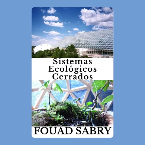 Portada de Sistemas Ecológicos Cerrados: ¿Cómo se pueden utilizar una y otra vez los recursos accesibles a la vida?