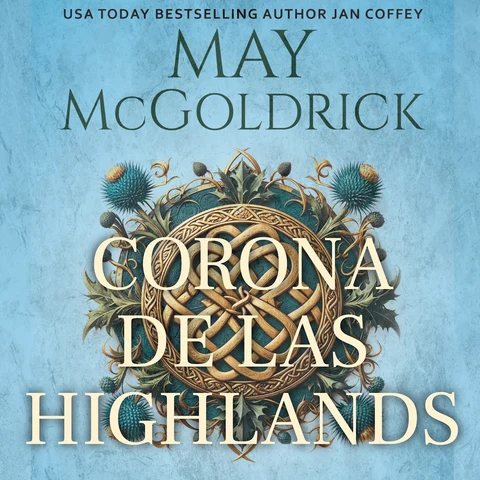 Portada de Corona de las Highlands: Ella salva vidas. Él esconde la sangre de los reyes. Juntos desafían la historia...