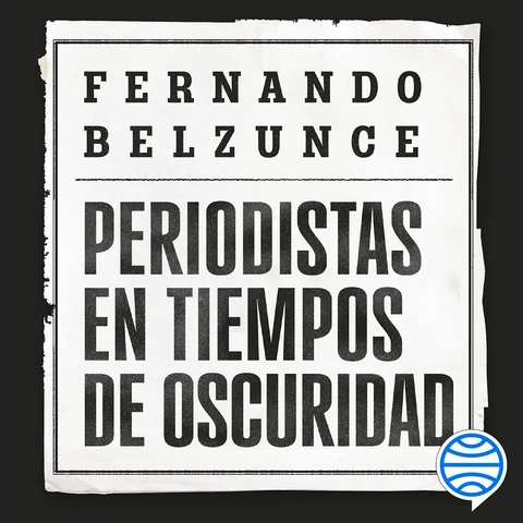 Portada de Periodistas en tiempos de oscuridad (Ariel): El compromiso inquebrantable con la verdad en la era de la desinformación