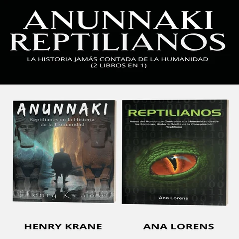 Portada de Anunnaki Reptilianos: La Historia Jamás Contada de la Humanidad (2 Libros en 1)