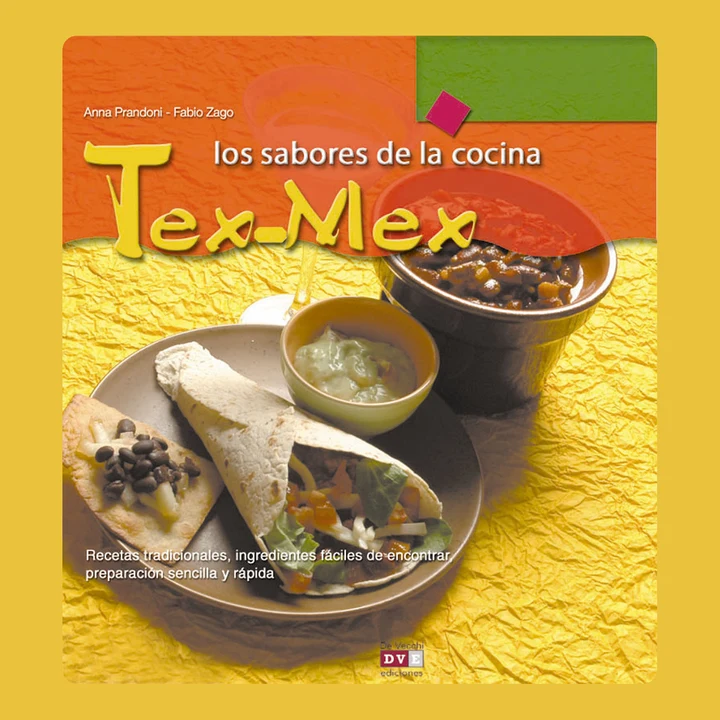 Portada de Los sabores de la cocina tex-mex: Recetas tradicionales, ingredientes fáciles de encontrar, preparación sencilla y rápida, de Anna Prandoni, Fabio Zago
