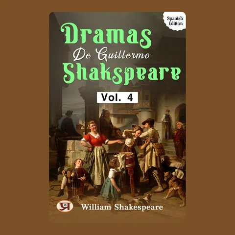 Portada de Dramas de Guillermo Shakspeare [vol. 4]: William Shakespeare's Bestseller & Famous Book