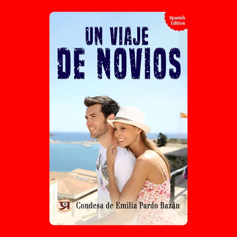 Portada de Un viaje de novios: condesa de Emilia Pardo Bazán's Bestseller & Famous Book