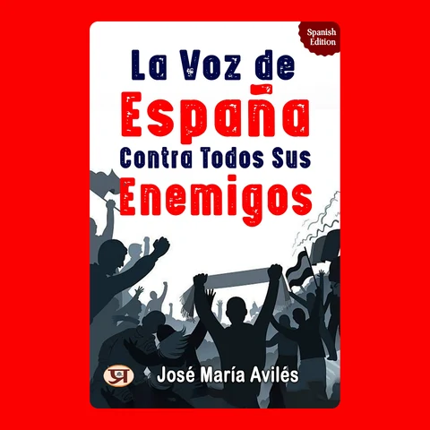 Portada de La voz de España contra todos sus enemigos: José María Avilés's Bestseller & Famous Book