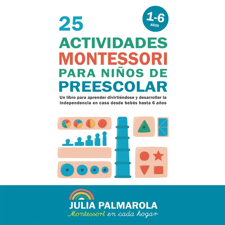 Portada de 25 Actividades Montessori Para Niños de Preescolar: Un libro para aprender divirtiéndose y desarrollar la independencia en casa desde bebés hasta 6 años, de Julia Palmarola