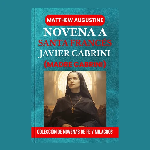 Portada de NOVENA A SANTA FRANCÉS JAVIER CABRINI (MADRE CABRINI): Patrona de los Inmigrantes y Misioneros – Una devoción de oración de nueve días de la Colección de Novena de Fe y Milagros