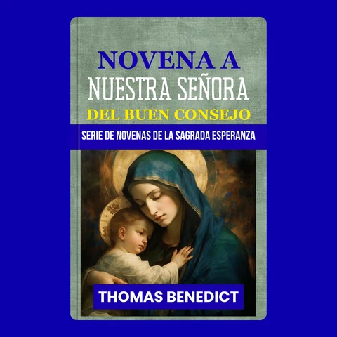 Portada de NOVENA A NUESTRA SEÑORA DEL BUEN CONSEJO: Guía, sabiduría y fortaleza en momentos de decisión: una devoción de oración de nueve días de la serie de novenas a la Sagrada Esperanza